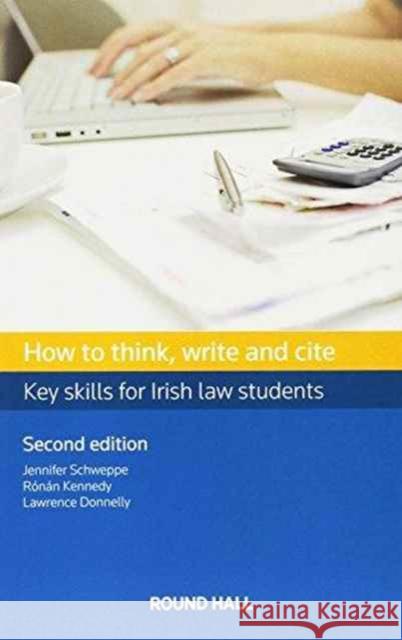 How to Think, Write and Cite: Key Skills for Irish Law Students Larry Donnelly 9780414056558 Round Hall Ltd