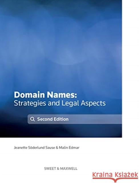 Domain Names - Strategies and Legal Aspects  Sause, Jeanette Soderlund|||Edmar, Malin 9780414066847 