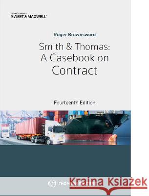 Smith & Thomas: A Casebook on Contract Professor Roger Brownsword   9780414070738