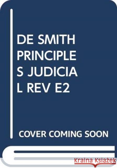 De Smith's Principles of Judicial Review Catherine Donnelly SC Ivan Hare KC The Right Honourable Lord Woolf 9780414071599 Sweet & Maxwell