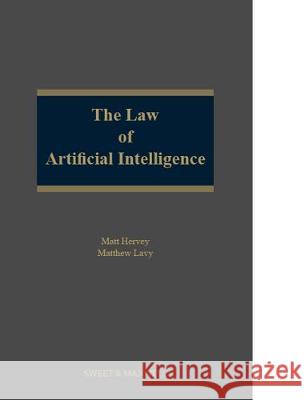The Law of Artificial Intelligence Matt Hervey Dr Matthew Lavy  9780414074149 