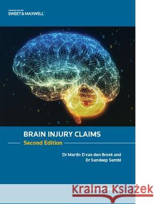 Brain Injury Claims Dr Martin Van Den Broek Dr Sundeep Sembi  9780414074835 Sweet & Maxwell