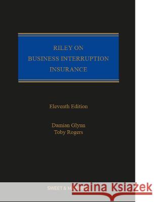 Riley on Business Interruption Insurance Damian Glynn Toby Rogers  9780414088450 Sweet & Maxwell