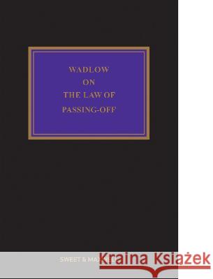 Wadlow on the Law of Passing-Off Professor Christopher Wadlow   9780414089013 Sweet & Maxwell