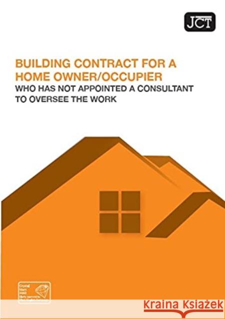 JCT Building Contract for a Homeowner/Occupier without Consultant  9780414098275 Sweet & Maxwell Ltd