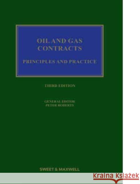 Oil & Gas Contracts: Principles and Practice Peter Roberts   9780414099951 Sweet & Maxwell