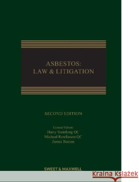 Asbestos: Law & Litigation Harry Steinberg, QC Michael Rawlinson, QC James Beeton 9780414102330 Sweet & Maxwell