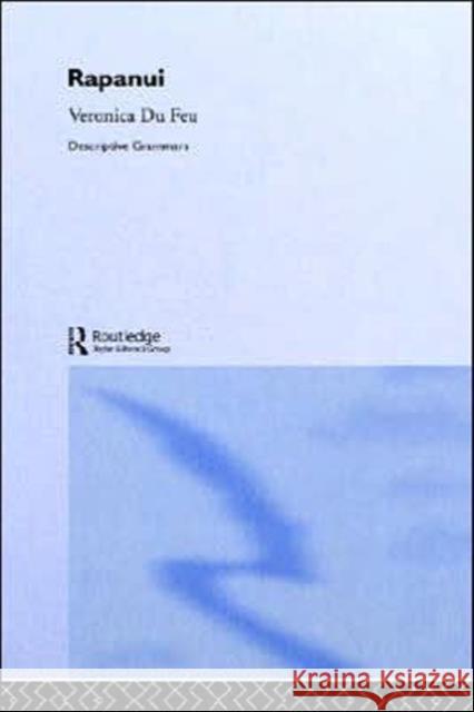 Rapanui : A Descriptive Grammar Veronica D V. D Veronica Du Feu 9780415000116 Routledge
