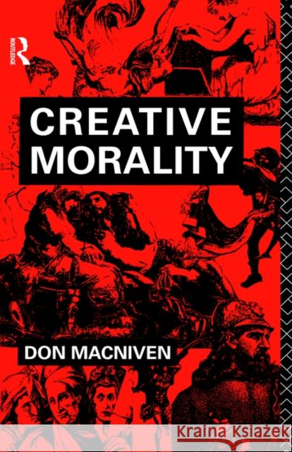 Creative Morality Don MacNiven 9780415000307 Routledge