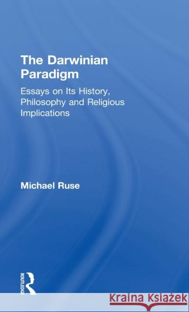 The Darwinian Paradigm Michael Ruse Michael Ruse  9780415003001 Taylor & Francis