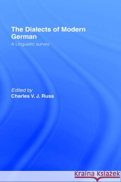 The Dialects of Modern German: A Linguistic Survey Russ, Charles 9780415003087 Taylor & Francis