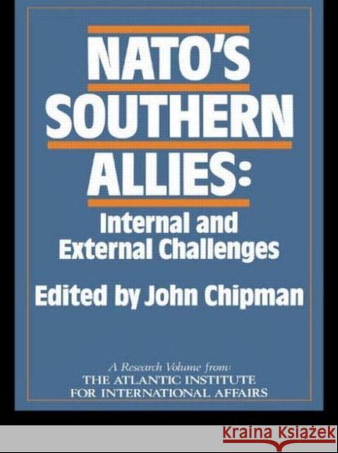 Nato's Southern Allies: Internal and External Challenges Chipman, John 9780415004855 Routledge