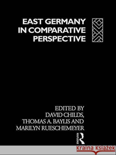 East Germany in Comparative Perspective David Childs David Childs Thomas A. Baylis 9780415004961 Routledge