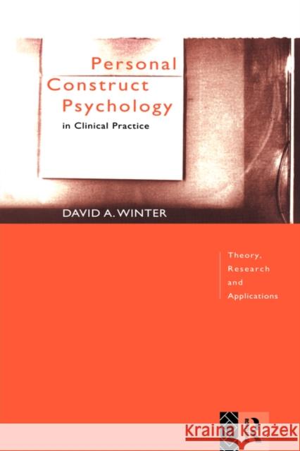 Personal Construct Psychology in Clinical Practice: Theory, Research and Applications Winter, David 9780415006019 Routledge