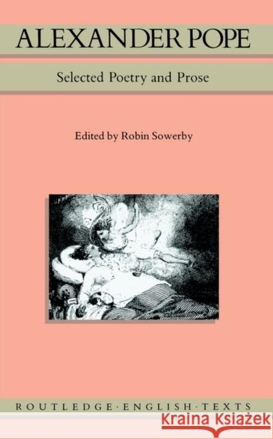 Alexander Pope: Selected Poetry and Prose Sowerby, Robin 9780415006651 Routledge