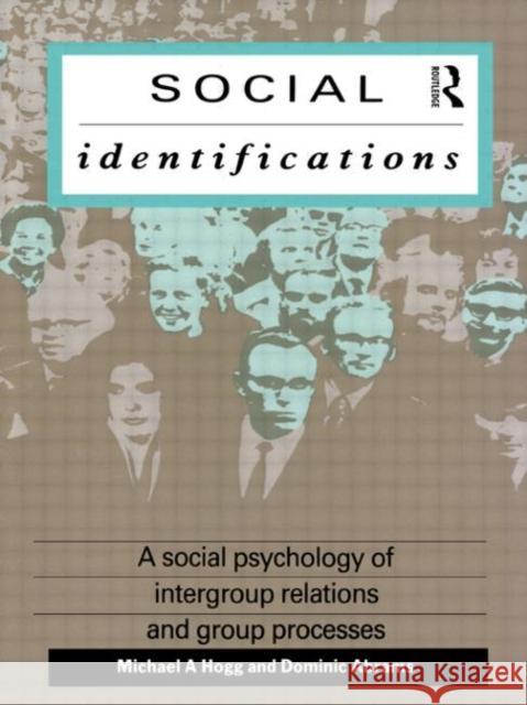 Social Identifications: A Social Psychology of Intergroup Relations and Group Processes Abrams, Dominic 9780415006958 Routledge