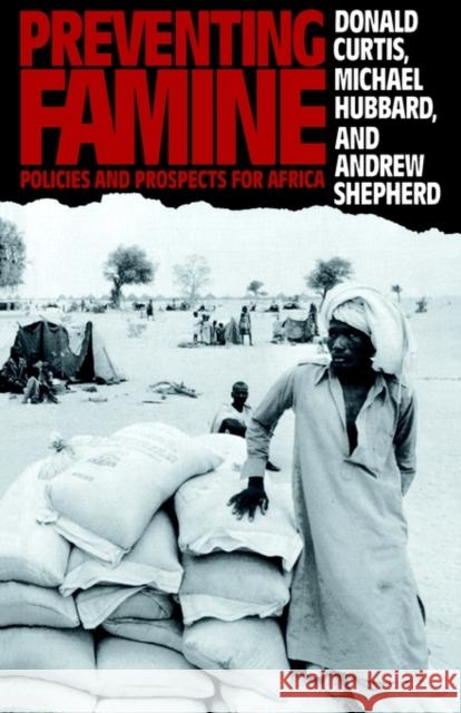 Preventing Famine: Policies and Prospects for Africa Curtis, Donald 9780415007122 Routledge