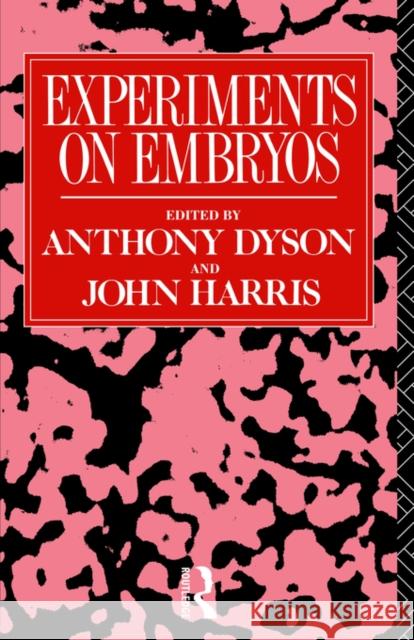 Experiments on Embryos John Harris Anthony Dyson 9780415007481 