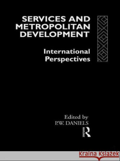 Services and Metropolitan Development: International Perspectives Daniels, Peter W. 9780415008525 Routledge