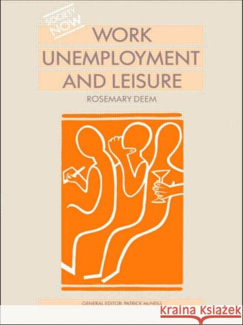 Work, Unemployment and Leisure Rosemary Deem Rosemary Deem  9780415008600 Taylor & Francis