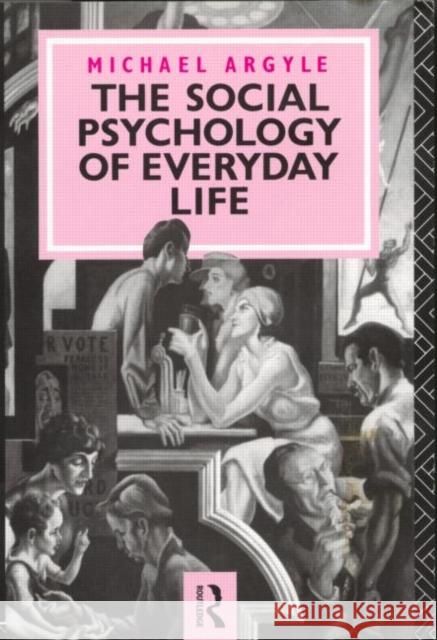 The Social Psychology of Everyday Life Michael Argyle Argyle Michael 9780415010726 Routledge