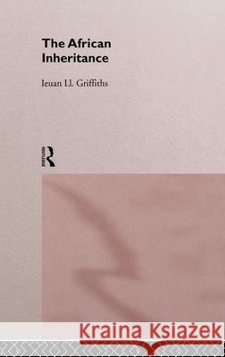 The African Inheritance Ieuan Ll Griffiths I. Griffiths Griffiths Ieuan 9780415010917 Routledge