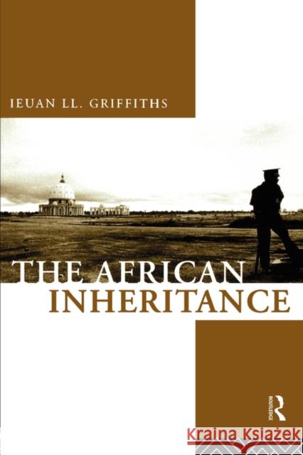 The African Inheritance Ieuan Ll Griffiths I. Griffiths Griffiths Ieuan 9780415010924 Routledge