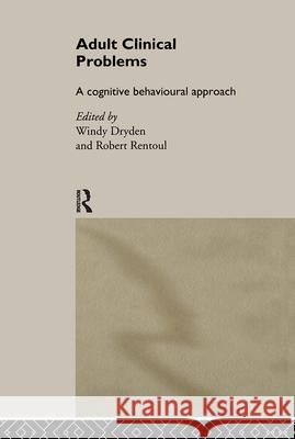 Adult Clinical Problems: A Cognitive Behavioural Approach Windy Dryden 9780415011365
