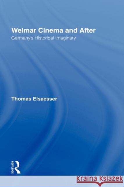 Weimar Cinema and After: Germany's Historical Imaginary Elsaesser, Thomas 9780415012348