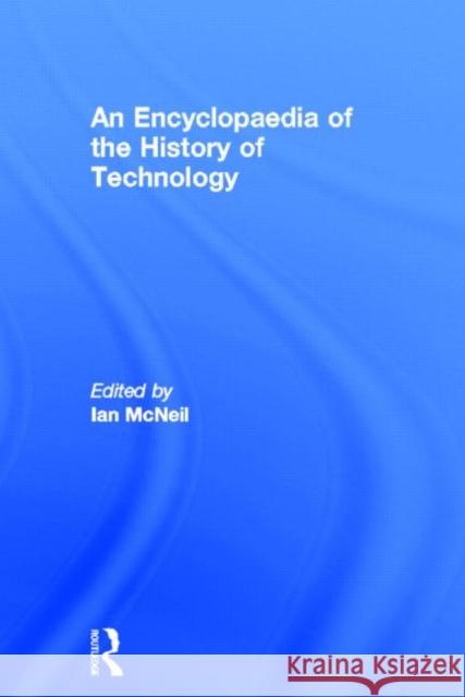 An Encyclopedia of the History of Technology Ian McNeil 9780415013062