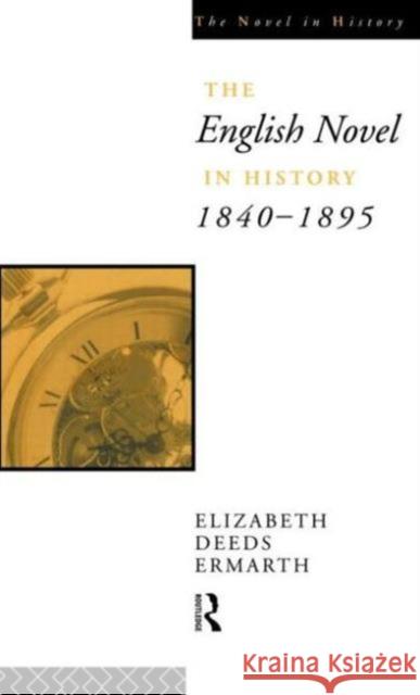 The English Novel in History 1840-1895 Ermarth, Elizabeth 9780415014991 Routledge