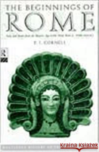 The Beginnings of Rome: Italy and Rome from the Bronze Age to the Punic Wars (C.1000-264 Bc) Cornell, Tim 9780415015967 Routledge