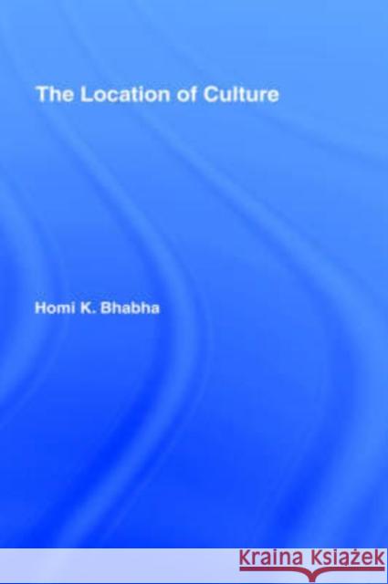 The Location of Culture Homi K. Bhabha K. Bhabh 9780415016353 Routledge