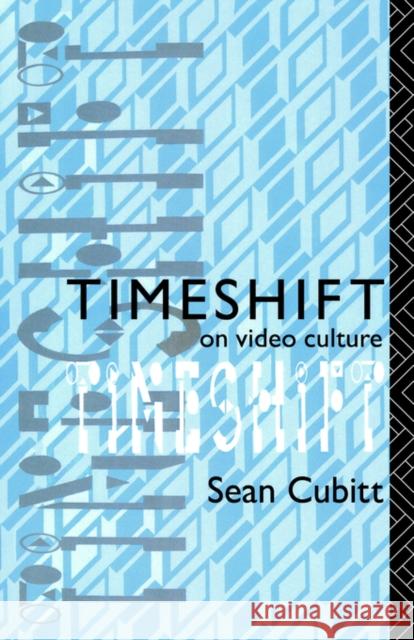 Timeshift: On Video Culture Cubitt, Sean 9780415016780