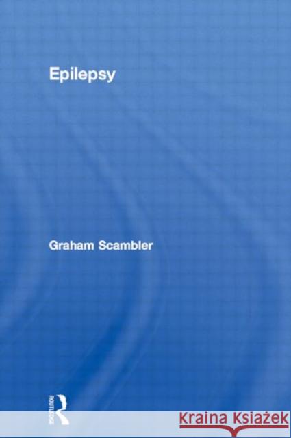 Epilepsy Graham Scambler 9780415017589 TAYLOR & FRANCIS LTD
