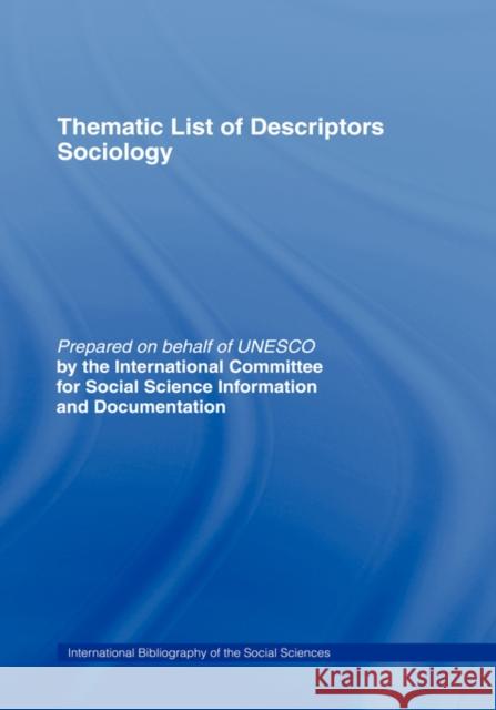 Thematic List of Descriptors - Sociology Com Soc Sc Intl C. International International Committee for Social Scien 9780415017794 Routledge