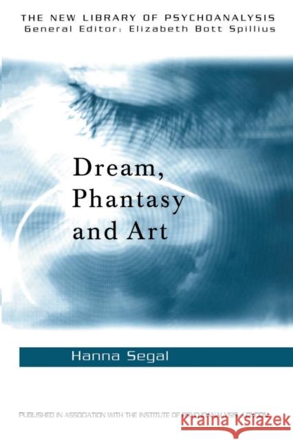 Dream, Phantasy and Art Hanna Segal 9780415017985