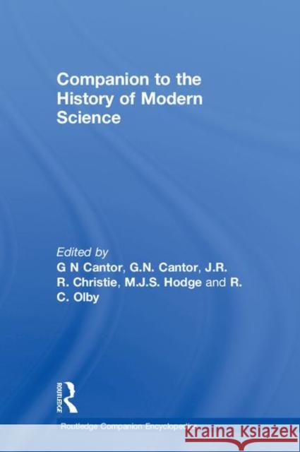Companion to the History of Modern Science Robert Olby Jonathan Hodge John Christie 9780415019880 Routledge