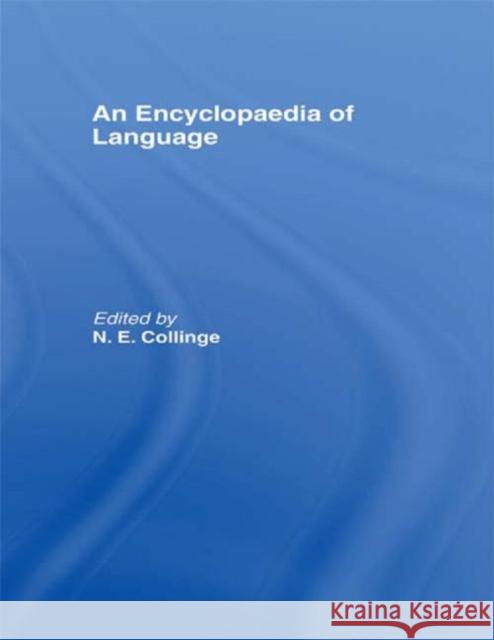 An Encyclopedia of Language N. E. Collinge N. E. Collinge  9780415020640 Taylor & Francis