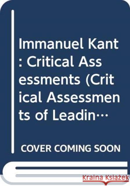 Immanuel Kant : Critical Assessments Ruth Chadwick Ruth Chadwick Ruth Chadwick 9780415021432