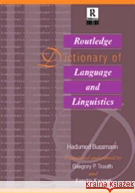 Routledge Dictionary of Language and Linguistics Hadumod Bussmann Gregory P. Trauth Kerstin Kazzazi 9780415022255