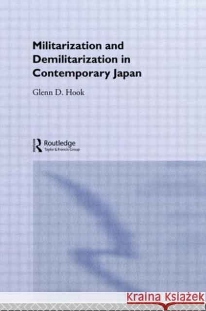 Militarisation and Demilitarisation in Contemporary Japan Glenn D. Hook D. Hoo 9780415022743 Routledge