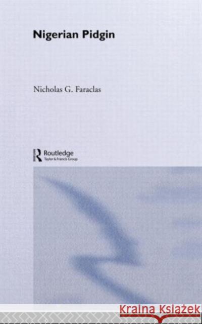 Nigerian Pidgin Nicholas Faraclas Nick Faraclas Faraclas Nick 9780415022910 Routledge