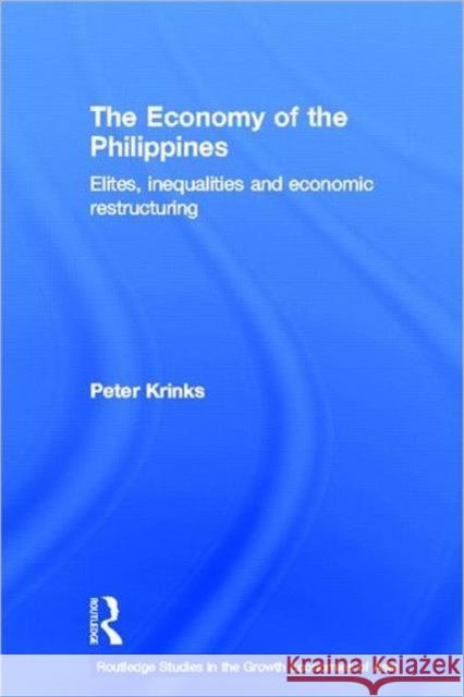 The Economy of the Philippines : Elites, Inequalities and Economic Restructuring Peter A. Krinks P. Macquerie Krinks Peter 9780415023160 Routledge