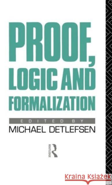 Proof, Logic and Formalization M. Detlefsen Michael Detlefsen 9780415023351 Routledge