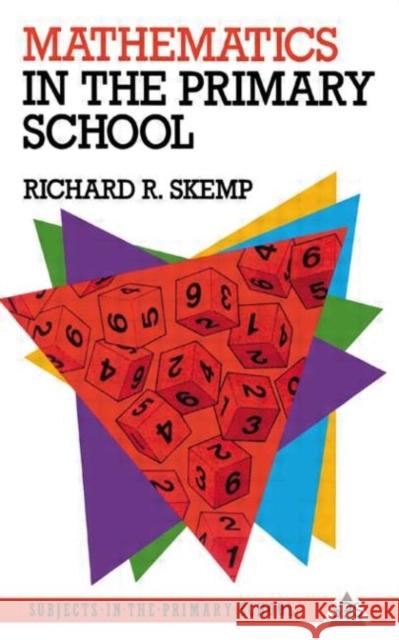Mathematics in the Primary School Richard R. Skemp Richard R. Skemp  9780415025195 Taylor & Francis