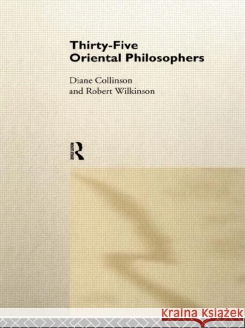Thirty-Five Oriental Philosophers Diane Collinson Robert Wilkinson 9780415025966