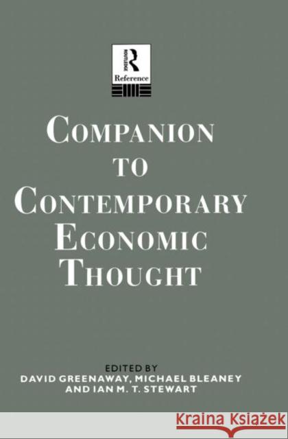 Companion to Contemporary Economic Thought David Greenaway Ian Stewart Michael Bleaney 9780415026123 Routledge