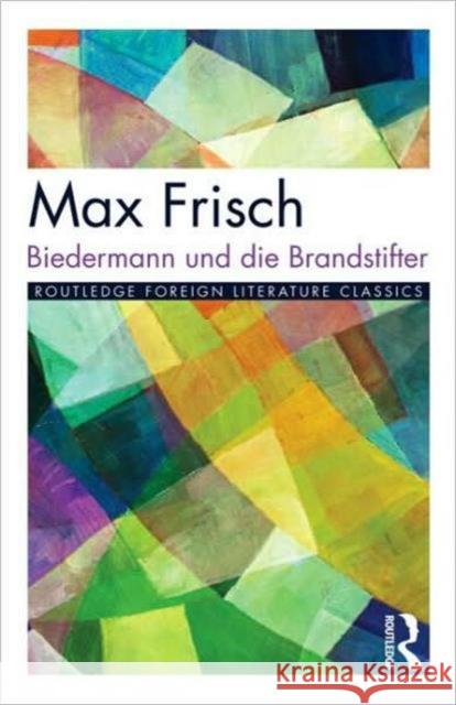 Biedermann und die Brandstifter Max Frisch 9780415027588 TAYLOR & FRANCIS LTD