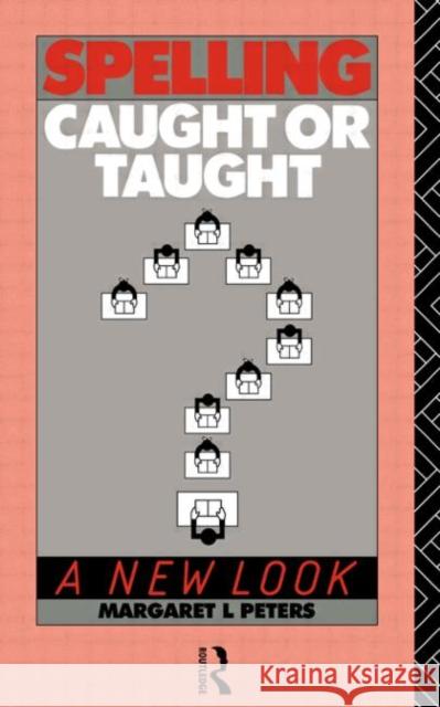 Spelling: Caught or Taught?: A New Look Lee Peters, Margaret 9780415027625